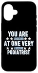 iPhone 16 You Are You Looking at One Very Awesome Podiatrist Case