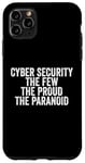 Coque pour iPhone 11 Pro Max Cybersécurité The Few The Proud The Paranoid Funny Techie