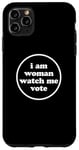 Coque pour iPhone 11 Pro Max I'm Woman Watch Me Vote