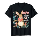 Love Needs No Words Bunny - Cute Animal Heart Design T-Shirt