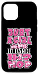 iPhone 14 Pro Just A Girl Who Loves To Dance Hip Hop Dancing Dancer Case