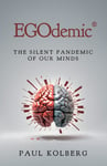 EGOdemic®  The Silent Pandemic of Our Minds