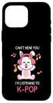 Coque pour iPhone 16 Pro Max Cadeau Kpop Bunny avec inscription « Can't Hear You I'm Listening To K-pop »