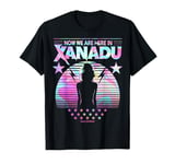 NOW WE ARE HERE IN XANADU T-Shirt