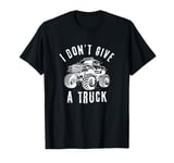 I Don't Give A Truck Funny Redneck College Guy Novelty Meme T-Shirt