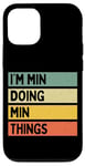 Coque pour iPhone 12/12 Pro Citation personnalisée humoristique I'm Min Doing Min Things