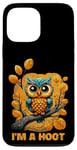 iPhone 13 Pro Max I'm A Hoot, Owl Pun Sarcastic Jokes Sayings Case