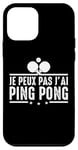 Coque pour iPhone 12 mini J'Peux pas j'ai Ping Pong joueur de tennis de table Pongiste