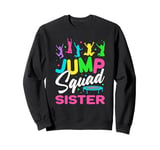 Jump Squad Sister Trampoline Bounce Birthday Trampolining Sweatshirt