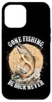 Coque pour iPhone 15 Plus Gone Fishing, Be Back Never Fly Fishing Pêcheur