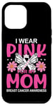 iPhone 13 Pro Max Wear Pink for My Mom Breast Cancer Support Mother Daughter Case