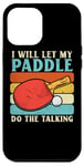 Coque pour iPhone 12 Pro Max I Will Let My Paddle Do The Talking Ping Pong Table Tennis