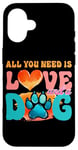 Coque pour iPhone 16 Tout ce dont vous avez besoin, c'est de l'amour et d'une empreinte de patte de chien