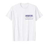 Hello I'm Doing My Best Name Tag Positive Funny Motivation T-Shirt