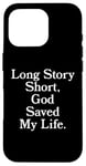 iPhone 16 Pro Long Story Short, God Saved My Life - Religion Christianity Case