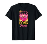 Beer Pong Queen Beer Pong Girl T-Shirt