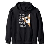 I'm Only Talking To My Dog Today Zip Hoodie