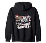 Most likely to watch all the Christmas movies funny holiday Zip Hoodie