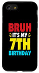 iPhone SE (2020) / 7 / 8 Bruh It's My 7th Birthday Gifts For 7 Year Old Birthday Kids Case