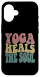 Coque pour iPhone 16 Yoga Heals The Soul Inspirational Wellness