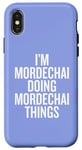 iPhone X/XS I'M MORDECHAI DOING MORDECHAI THINGS Funny Unique Case