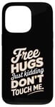 Coque pour iPhone 13 Pro Free Hugs Just Kidding Don't Touch Me T-shirt graphique sarcastique