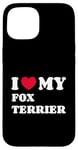 Coque pour iPhone 15 Fox Terriers Foxterriers I Love My Fox Terrier Foxterrier