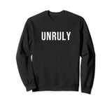 Unruly Sweatshirt