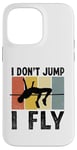 Coque pour iPhone 14 Pro Max I Don't Jump I Fly Track And Field High Jumper Athlète