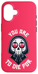 Coque pour iPhone 16 Dark Humour You are to die for Grim Reaper Cute Halloween