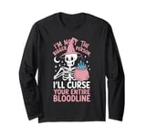 I Am Not The Bigger Person I Will Curse Your Bloodline Funny Long Sleeve T-Shirt