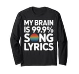 Song Lyrics My Brain Is 99.9 Song Lyrics Music Lover Long Sleeve T-Shirt