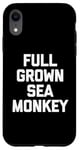 iPhone XR Full Grown Sea Monkey - Funny Saying Sarcastic Cool Novelty Case