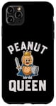 iPhone 11 Pro Max PEANUT QUEEN FUNNY WARRIOR FOR PEANUT LOVERS Case