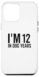 iPhone 15 Plus I'm 12 In Dog Years Funny Old Age Birthday Elder Case