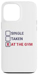 iPhone 13 Pro Max Single Taken At The Gym Funny Bodybuilding Quote Case