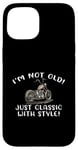 Coque pour iPhone 15 I'm Not Old Classic W Style Chopper Moto Cadeau Graphique