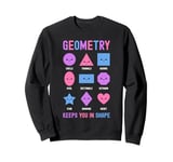 Geometry Keeps You In Shape Funny School Jokes For Kids Sweatshirt