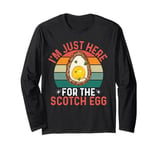 I'm Just Here For The Scotch Egg - Funny Scotch Egg Festival Long Sleeve T-Shirt