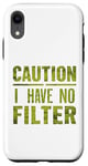 Coque pour iPhone XR Motif humoristique humoristique avec inscription « Caution I have no filter »