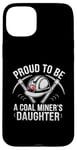 iPhone 15 Plus Proud To Be The Daughter Of A Coal Miner Case