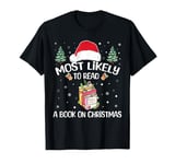 Most Likely To Read A Book On Christmas Love Reading Books T-Shirt