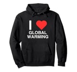 I Heart Love Global Warming Y2K Sarcastic College Meme Joke Pullover Hoodie