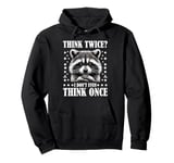 Think Twice I Don't Even Think Once Pullover Hoodie