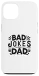 iPhone 13 Bad Jokes Great Dad Funny Father Humor Case