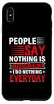 iPhone XS Max People Say Nothing Is Impossible But I Do Nothing Everyday Case