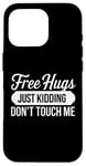 Coque pour iPhone 16 Pro Free Hugs Just Kidding Don't Touch Me Funny Sarcasm Humour