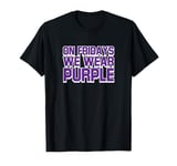 On Fridays we wear purple T-Shirt