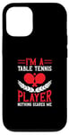 Coque pour iPhone 12/12 Pro Je suis un joueur de tennis de table, rien ne me fait peur - Ping Pong