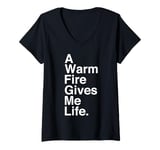 Womens A Warm Fire Gives Me Life Quote V-Neck T-Shirt